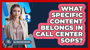 What Specific Content Belongs In Call Center SOPs?