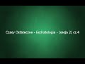 Czasy Ostateczne - Eschatologia - (sesja 2) cz.4