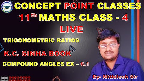 11TH  || TRIGONOMETRIC RATIOS || K.C. SINHA BOOK (COMPOUND ANGLES/ EX- 6.1) CLASS - 4