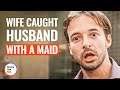 WIFE CAUGHT HUSBAND With A MAID | @DramatizeMe
