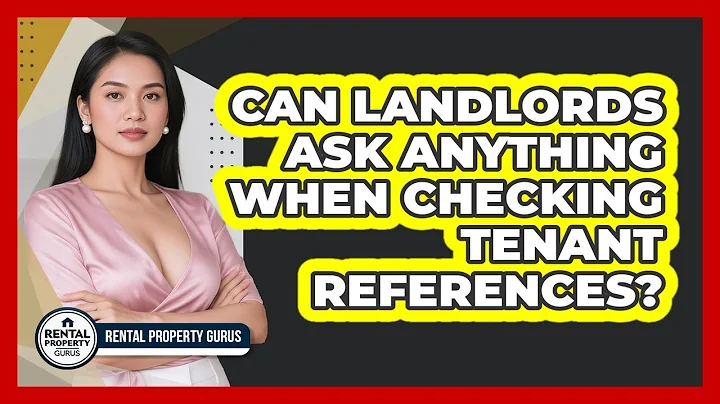 Can Landlords Ask Anything When Checking Tenant References? - Rental Property Gurus