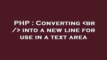 PHP : Converting  br /  into a new line for use in a text area