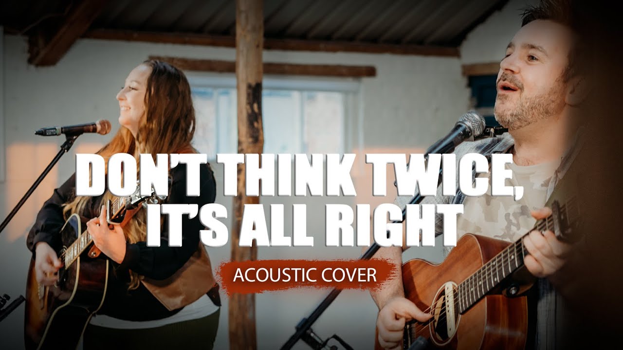 Don't Think Twice, It's All Right | Bob Dylan Acoustic Cover