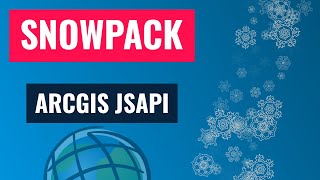 Building Apps with Snowpack and the ArcGIS JSAPI