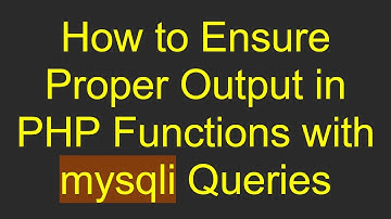 How to Ensure Proper Output in PHP Functions with mysqli Queries