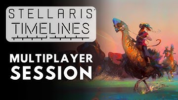 Stellaris Timelines Multiplayer Session - S4E4