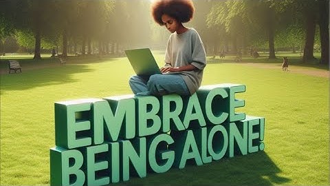 Finding Joy in Solitude: Why it’s Perfectly Okay to not have Friends!