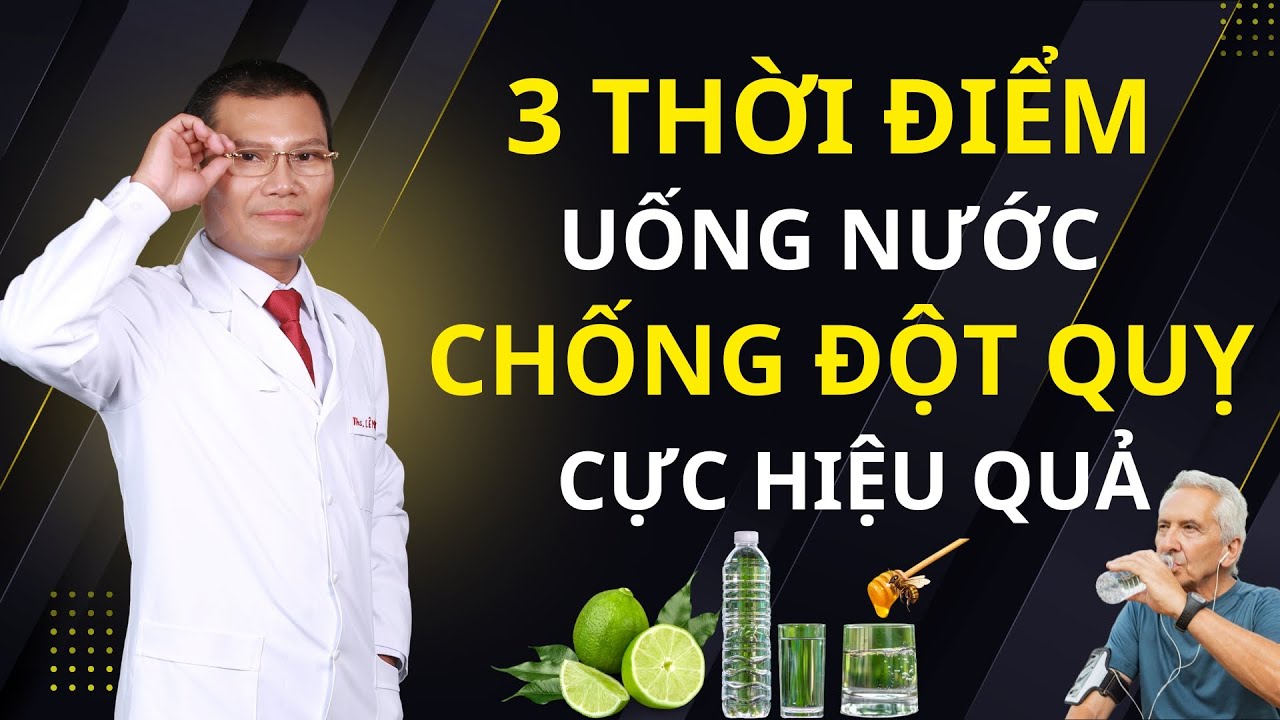 CÁCH UỐNG NƯỚC CHỐNG ĐỘT QUỴ – BÍ QUYẾT ĐƠN GIẢN AI CŨNG NÊN BIẾT! | Tuấn Thầy Thuốc