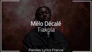 Tiakola - Mélo Décalé (Paroles/Lyrics)