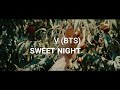 V [BTS] - Sweet Night  (SUB. ESPAÑOL- CMBYN ver.)