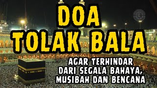 DOA TOLAK BALA - Doa Selamat - Doa Menolak Musibah - Doa Sapu Jagat, Ruqyah, Surat Yasin, Ayat Kursi