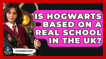 Is Hogwarts Based on a Real School in the UK? | The Wizarding Realm