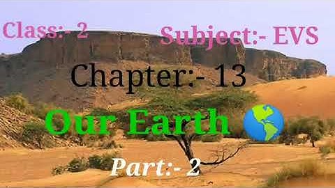 Class:- 2, Subject:- EVS, Chapter:- 13, Our Earth. Part 2