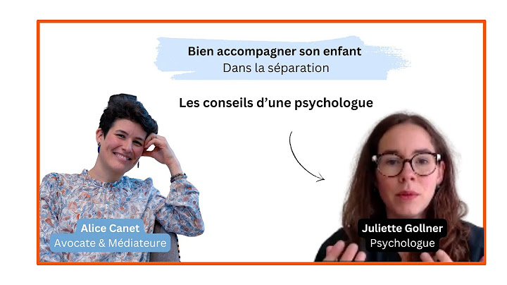 Comment bien accompagner son enfant dans la séparation - Conseils à suivre d'une psychologue