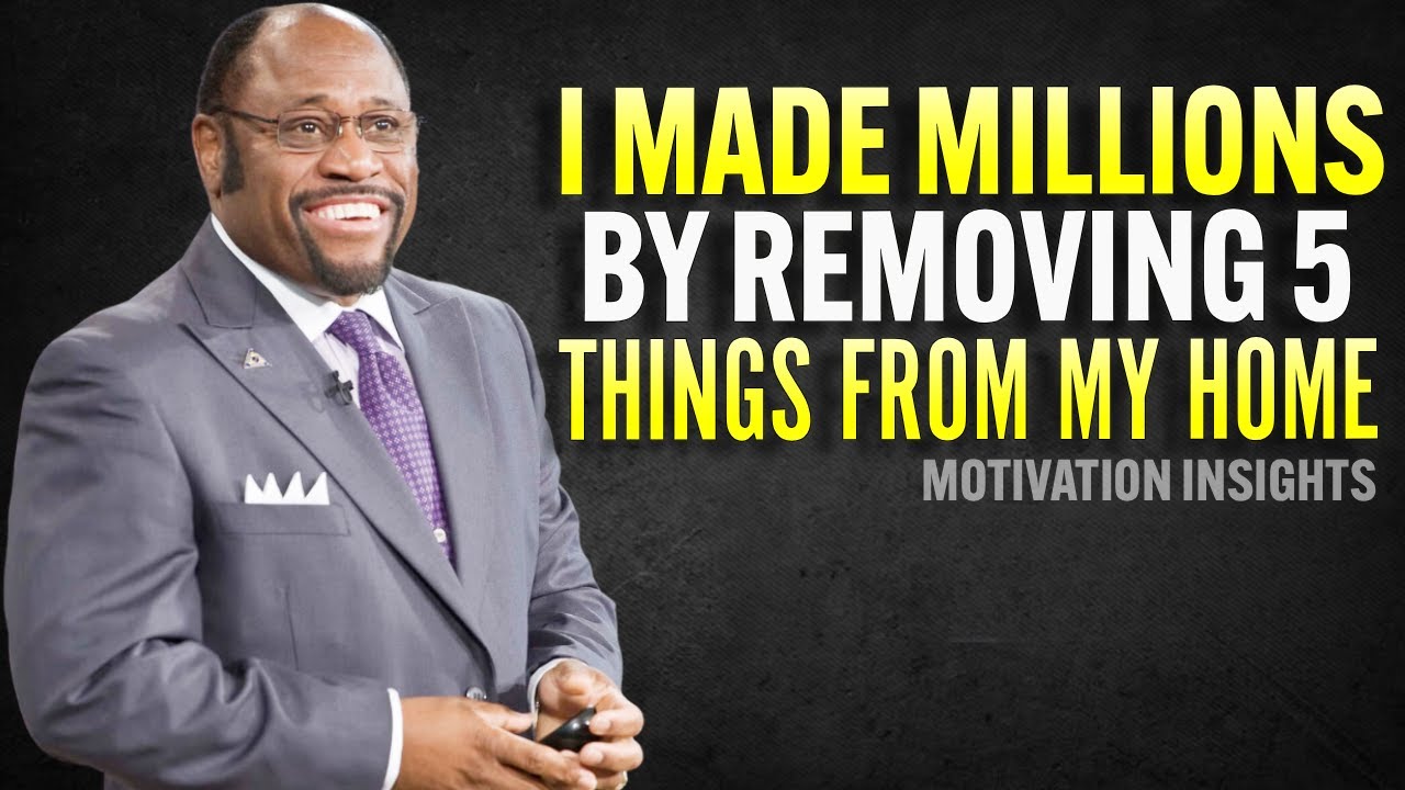 I MADE MILLIONS BY REMOVING 5 THINGS FROM MY HOUSE - Myles Munroe Motivational Speech