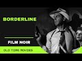 Borderline (1950) [Film Noir] [Crime] [Drama] Full Length Film 720p
