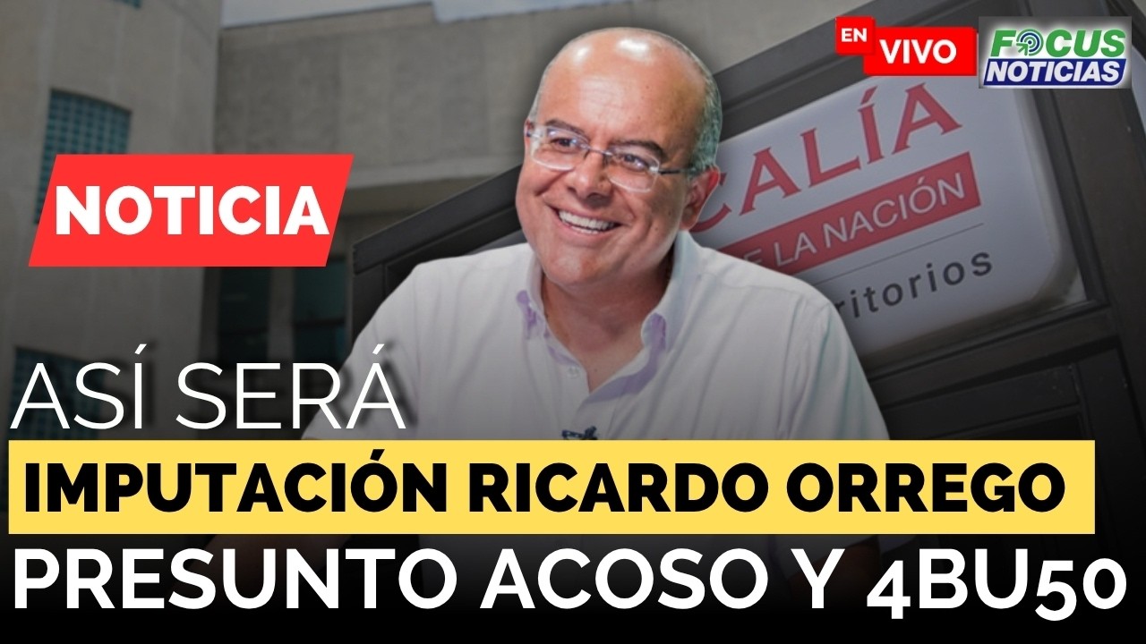 🔴Así Será la AUDIENCIA de IMPUTACIÓN a RICARDO ORREGO Presunto ACOSO Y ABU50 #FocusNoticias