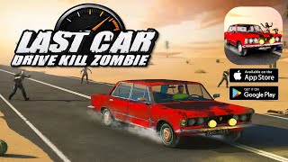 Last Car Drive Kill Zombie - Gameplay Walkthrough Part 1 , ANDROID, iOS screenshot 2