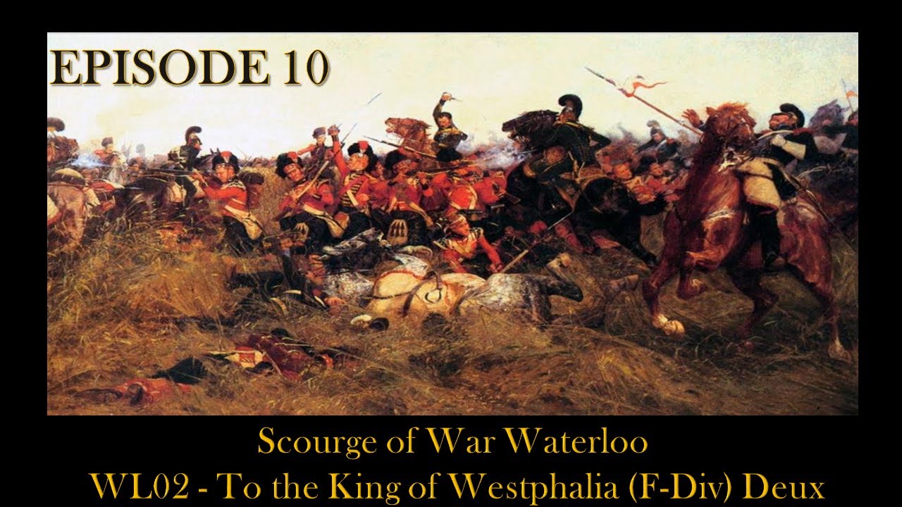 Scourge of War Waterloo - EPISODE 10 - WL02 - To the King of Westphalia (F-Div) Deux