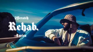 2Scratch - Rehab. (Lyrics)