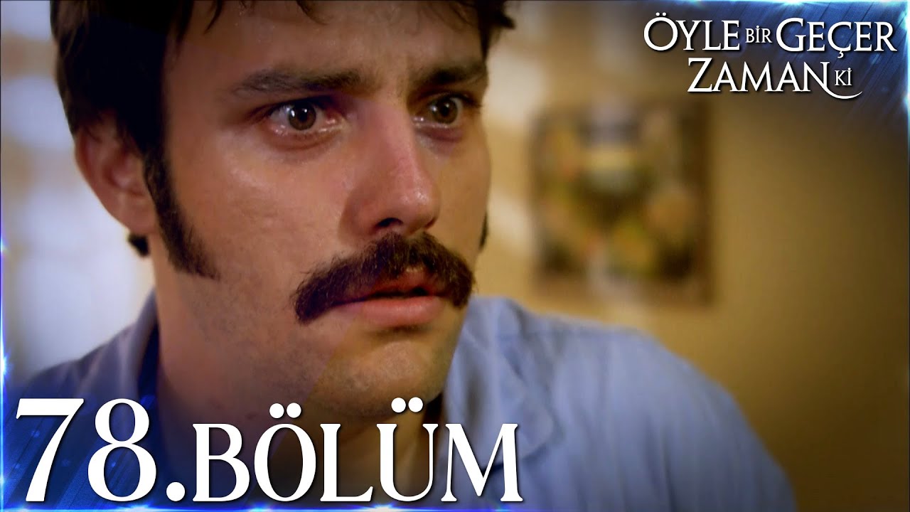 Öyle Bir Geçer Zaman Ki 78. Bölüm - Full Bölüm