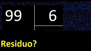 Dividir 99 entre 6 , residuo , es exacta o inexacta la division , cociente dividendo divisor ?