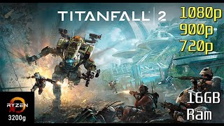 Titanfall 2 on Ryzen 3 3200g Vega 8 & 16GB Ram(8x2) I 1080p - 900p - 720p