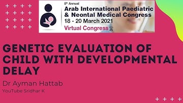 Genetic evaluation of child with developmental delay-Dr Ayman Hattab