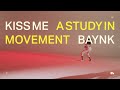 BAYNK - A STUDY IN MOVEMENT (NO. 3): KISS ME feat. Mood Talk [Official Music Video]