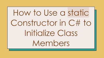 How to Use a static Constructor in C#  to Initialize Class Members