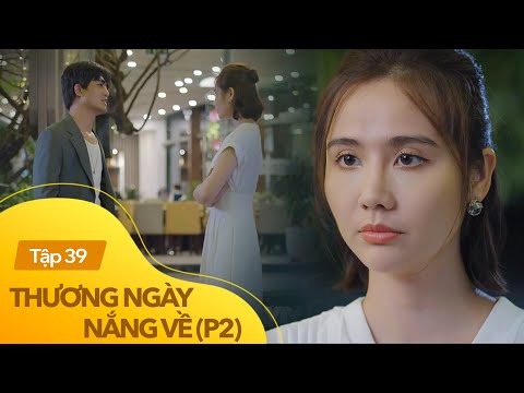 Video Thương ngày nắng về phần 2 tập 39 | Vân Trang phản đối... - youtube