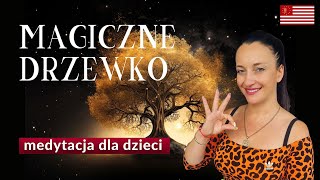 MEDYTACJA dla dzieci 'Magiczne drzewko'. Medytacja budząca świadomość, pełna uzdrawiającej Mocy.