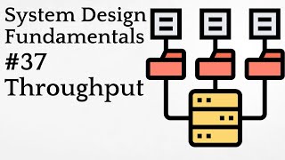 #37 Throughput | System Design Fundamentals