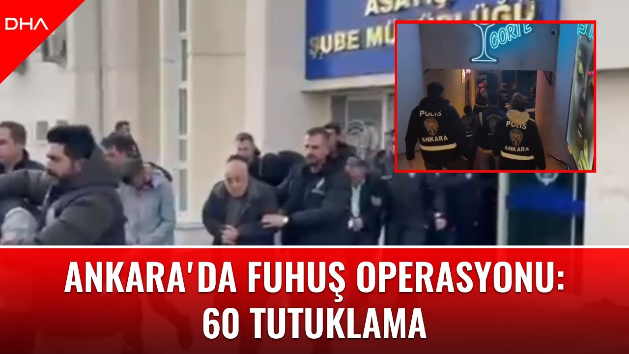 Ankara'da fuhuş operasyonu: 60 tutuklama