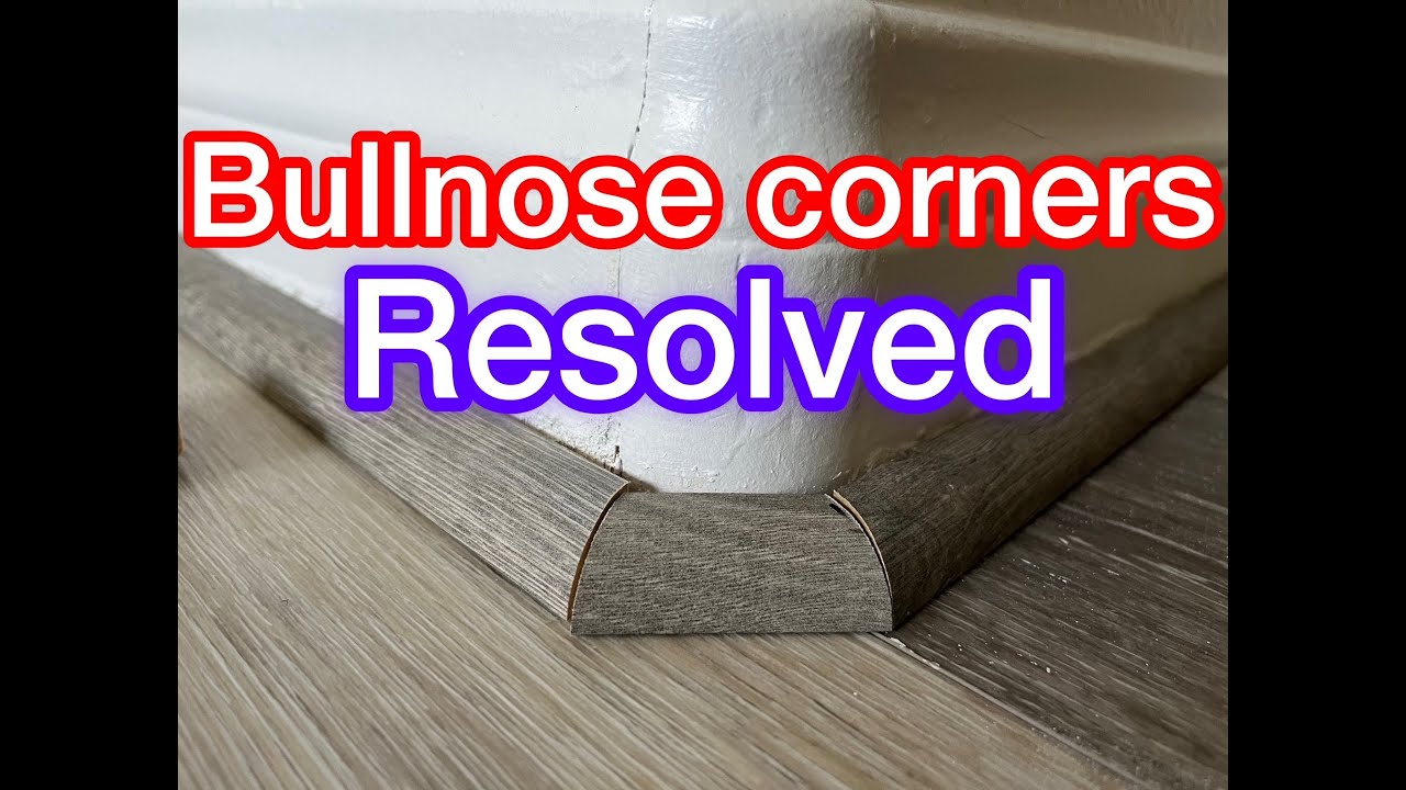 What to do with bullnose corners when doing quarter round molding for vinyl, laminated, and hardwood