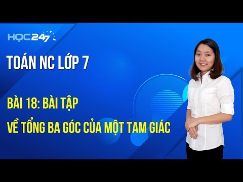 Video Toán NC lớp 7 Bài 18: Bài tập về Tổng ba góc của một... - YouTube
