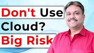 Don't Use Cloud Big Risk | Tech Guru Manjit