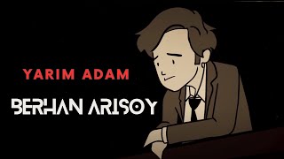 Yarım Adam - Berhan Arısoy