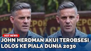 Obsessed with the 2030 World Cup, Herdman Sets Big Goals for the Indonesian National Team