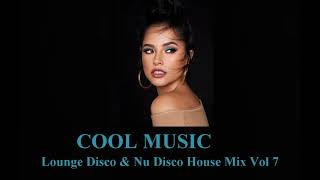 Lounge Disco & Nu Disco House Mix Vol 7