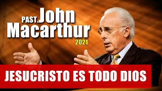 JESUCRISTO ES TODO DIOS DR JOHN MACARTHUR