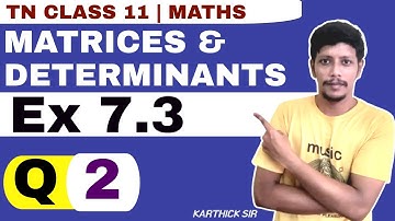 11th Maths Ex 7.3 2nd sum | Chapter 7 | Matrices and determinants | Class Maths sum 2 | Karthick sir