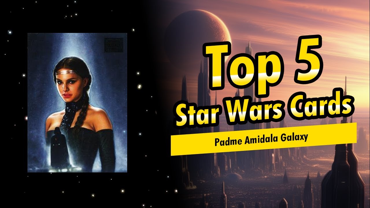 Our Top 5 Favorite Padme Amidala Star Wars Galaxy Cards