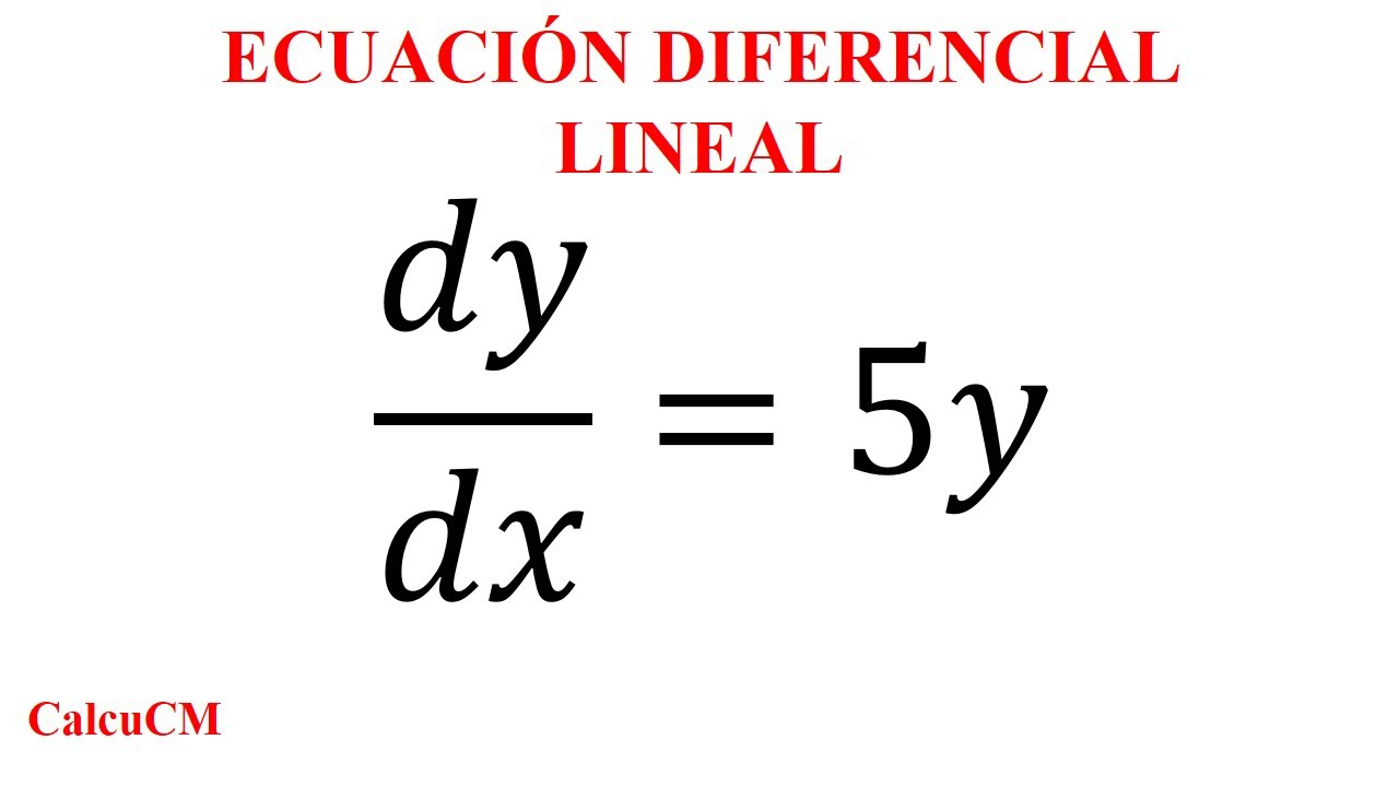 dy/dx=5y; Ecuación diferencial lineal, dos métodos de... - youtube