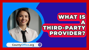 What Is A Third-Party Provider? - CountyOffice.org