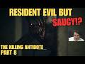 A saucy Version of Resident Evil!? It is SO Good!! - The Killing Antidote - Part 8