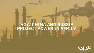 How China and Russia Project Power in Africa