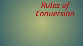 Rules of Conversion