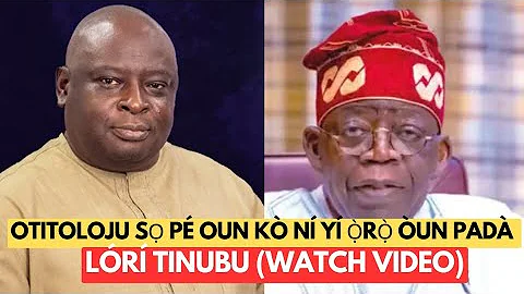 Otitoloju sọ pé oun kò ní yí ọ̀rọ̀ òun padà lórí Tinubu.