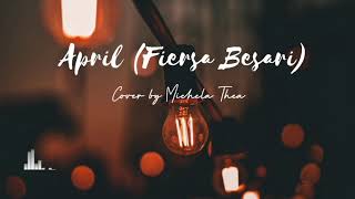 APRIL - FIERSA BESARI COVER BY MICHELA THEA | LIRIK LAGU